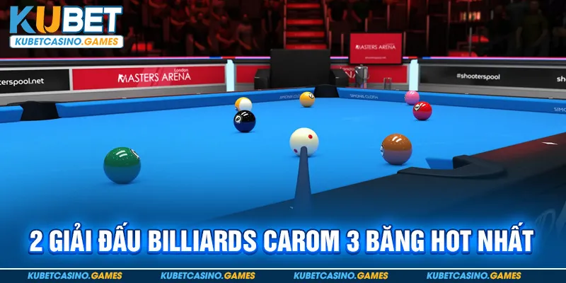 2 giải đấu Billiards Carom 3 băng hot nhất