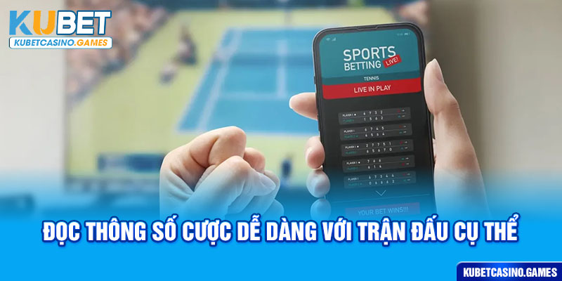 Đọc thông số cược dễ dàng với trận đấu cụ thể