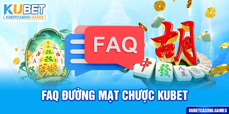FAQ đường mạt chược kubet