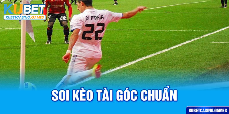 Soi kèo tài góc chuẩn