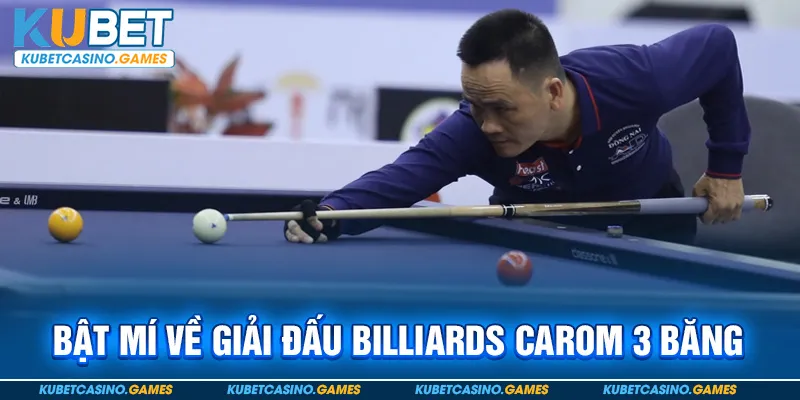 Bật mí về giải đấu Billiards Carom 3 băng