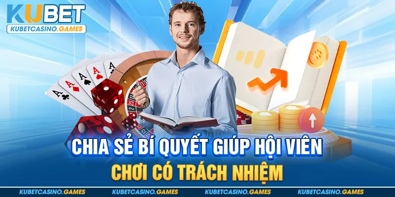 Chia sẻ bí quyết giúp hội viên chơi có trách nhiệm