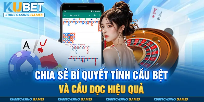 Chia sẻ bí quyết tính cầu bệt và cầu dọc hiệu quả