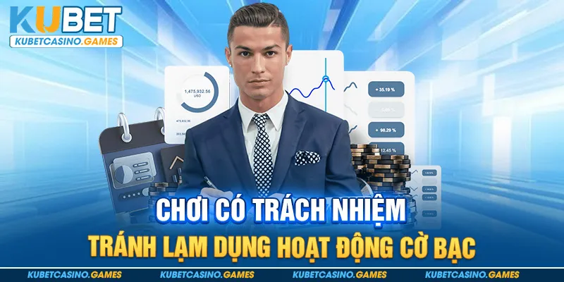 Chơi có trách nhiệm tránh lạm dụng hoạt động cờ bạc