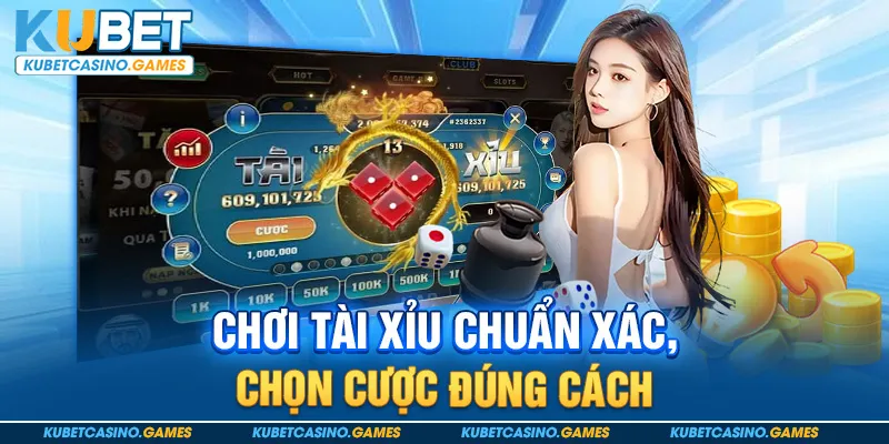 Chơi tài xỉu chuẩn xác, chọn cược đúng cách
