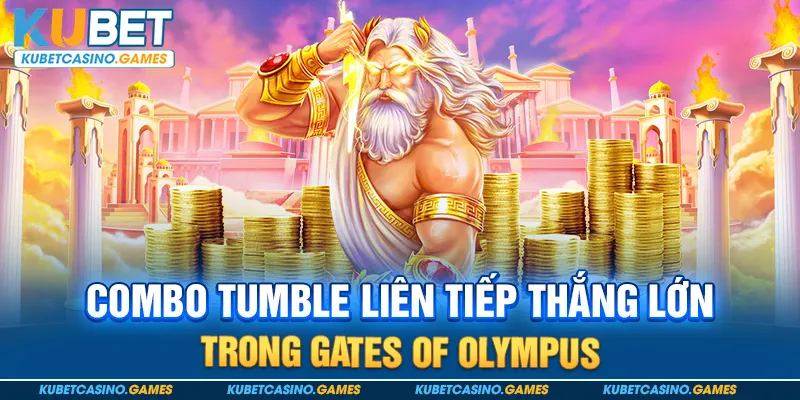 Combo Tumble liên tiếp thắng lớn trong Gates of Olympus