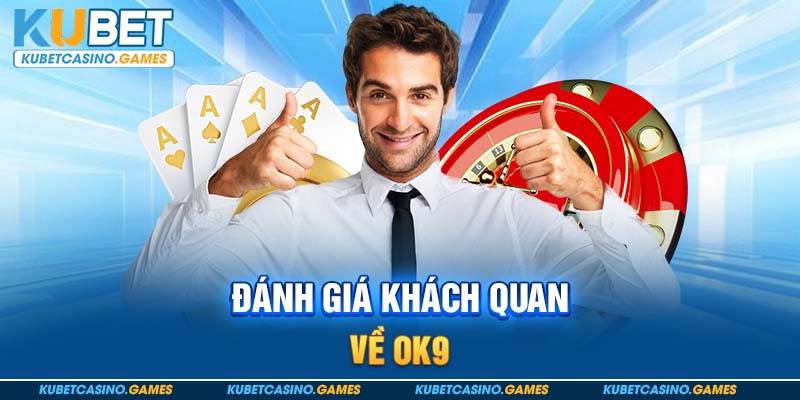 Đánh giá khách quan về ok9