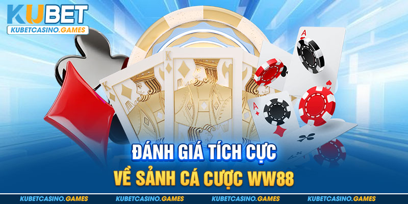 Đánh giá tích cực về Sảnh cá cược WW88