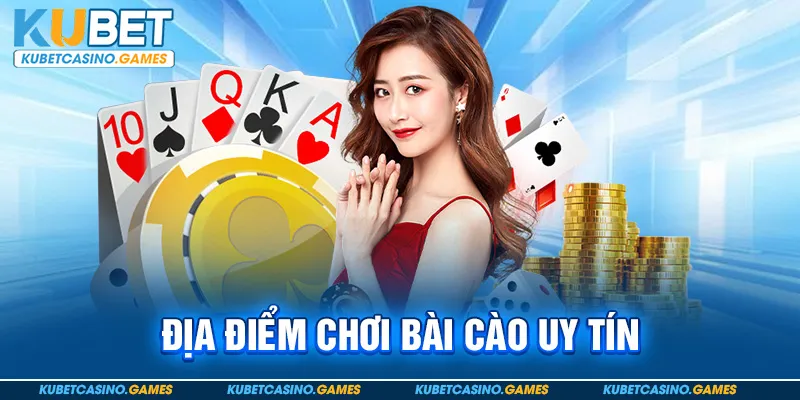 Địa điểm chơi bài cào uy tín