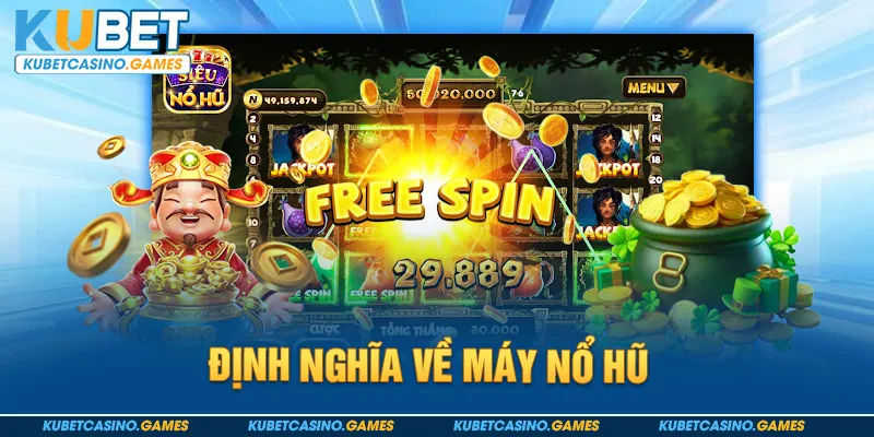 Định nghĩa về máy nổ hũ
