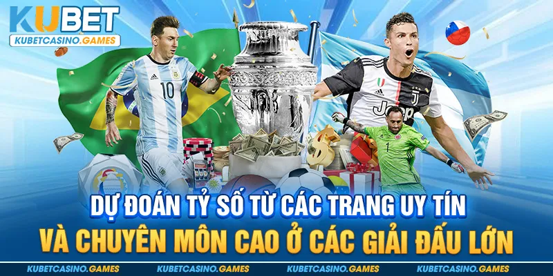 Dự đoán tỷ số từ các trang uy tín và chuyên môn cao ở các giải đấu lớn