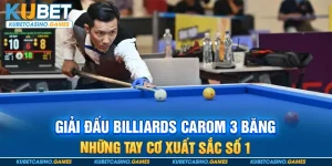 Giải Đấu Billiards Carom 3 Băng - Những Tay Cơ Xuất Sắc Số 1
