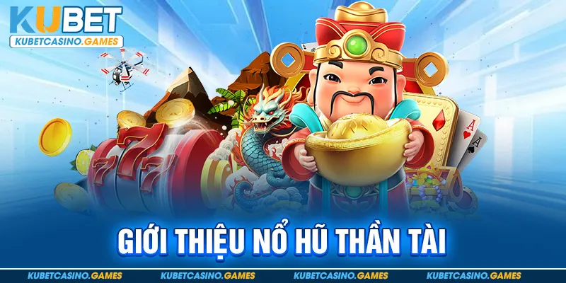 Giới thiệu nổ hũ thần tài