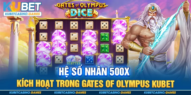 Hệ số nhân 500x kích hoạt trong Gates of Olympus Kubet