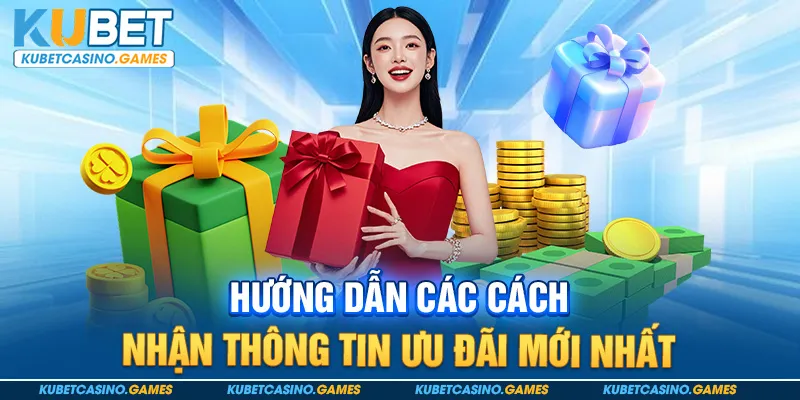 Hướng dẫn các cách nhận thông tin ưu đãi mới nhất