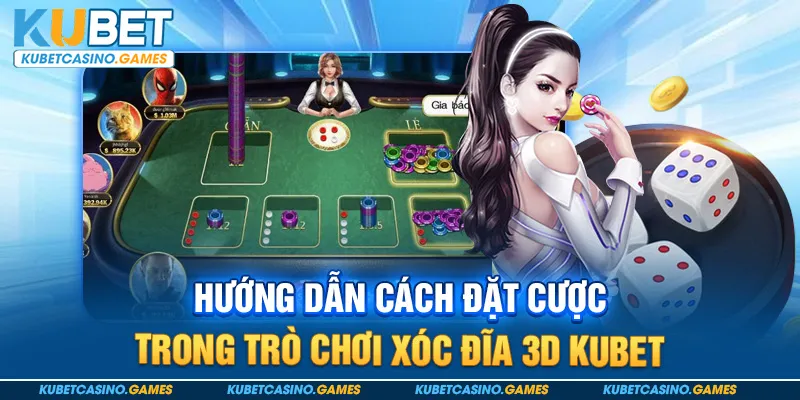 Hướng dẫn cách đặt cược trong trò chơi xóc đĩa 3D Kubet