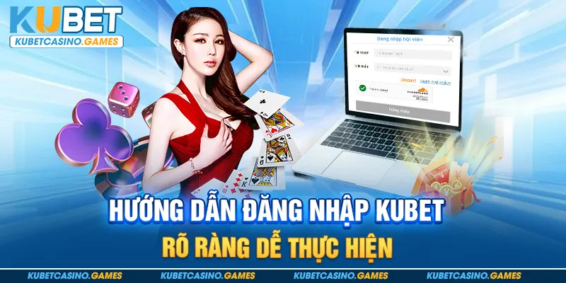 Hướng dẫn đăng nhập Kubet rõ ràng dễ thực hiện