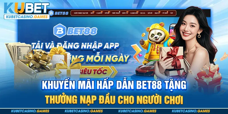 Khuyến mãi hấp dẫn Bet88 tặng thưởng nạp đầu cho người chơi