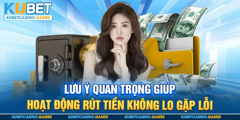 Lưu ý quan trọng giúp hoạt động rút tiền không lo gặp lỗi