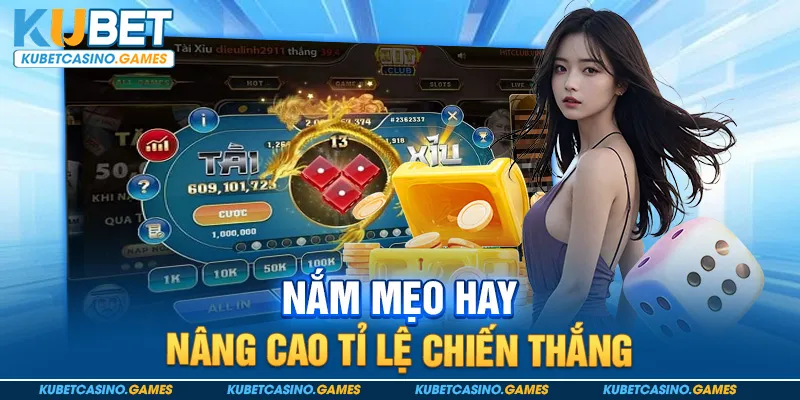 Nắm mẹo hay, nâng cao tỉ lệ chiến thắng