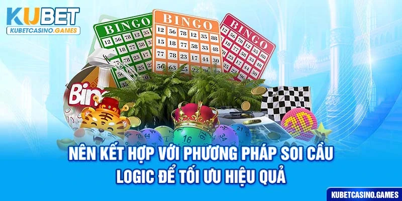 Nên kết hợp với phương pháp soi cầu logic để tối ưu hiệu quả