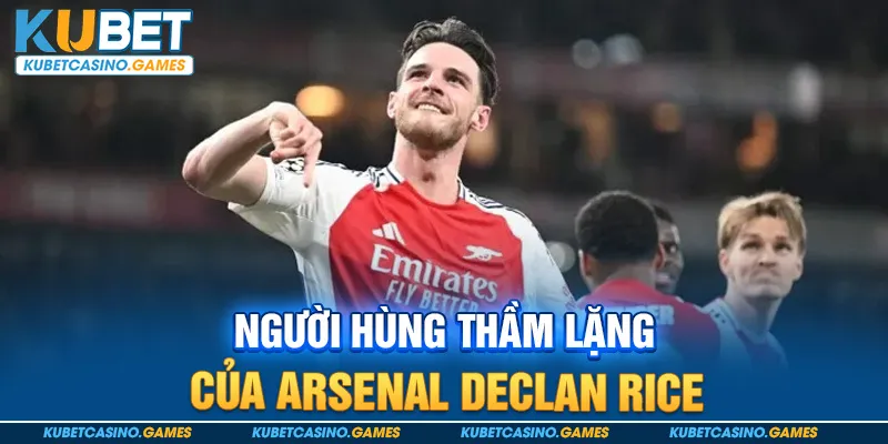 Người hùng mang tên Declan Rice
