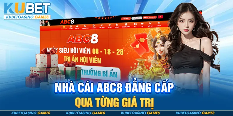 Nhà cái abc8 đẳng cấp qua từng giá trị