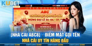 [NHÀ CÁI ABC8] – Điểm mặt gọi tên nhà cái uy tín hàng đầu