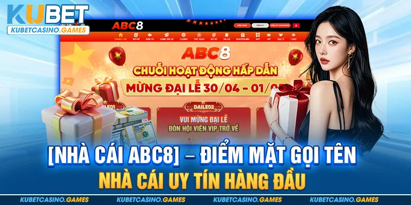 [NHÀ CÁI ABC8] – Điểm mặt gọi tên nhà cái uy tín hàng đầu
