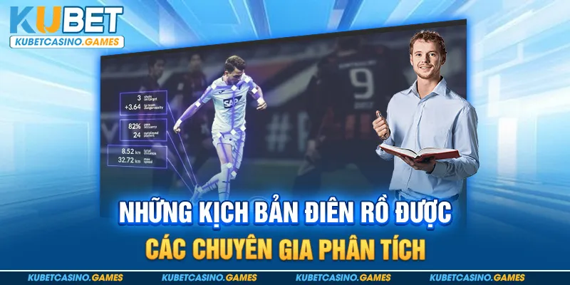 Những kịch bản điên rồ được các chuyên gia phân tích