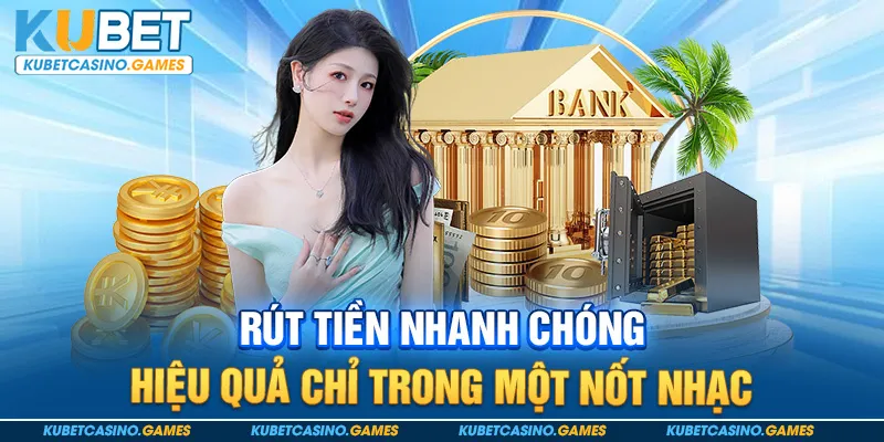 Rút tiền nhanh chóng, hiệu quả chỉ trong một nốt nhạc