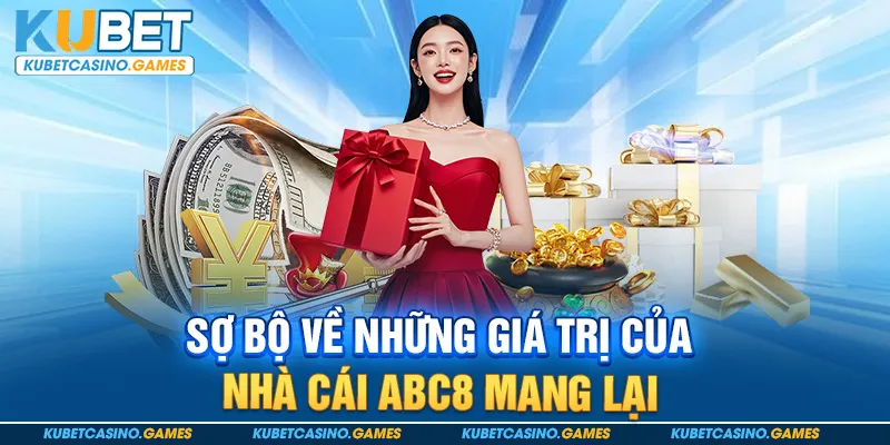 Sợ bộ về những giá trị của nhà cái abc8 mang lại