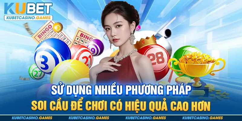 Sử dụng nhiều phương pháp soi cầu để chơi có hiệu quả cao hơn