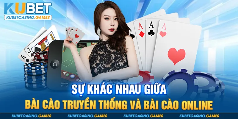 Sự khác nhau giữa bài cào truyền thống và bài cào online
