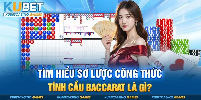 Tìm hiểu sơ lược công thức tính cầu Baccarat là gì?