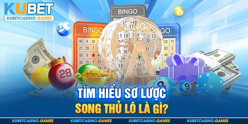 Tìm hiểu sơ lược song thủ lô là gì?