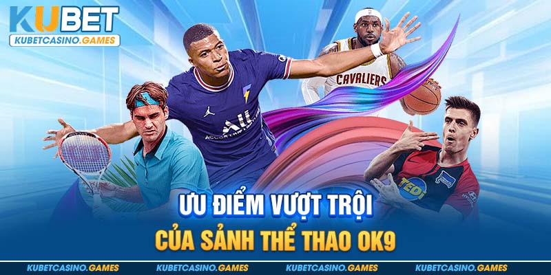Ưu điểm vượt trội của sảnh thể thao ok9