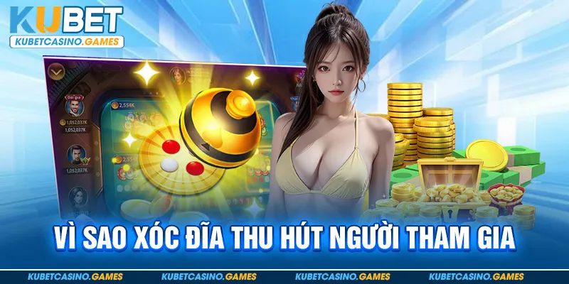 Vì sao Xóc đĩa thu hút người tham gia
