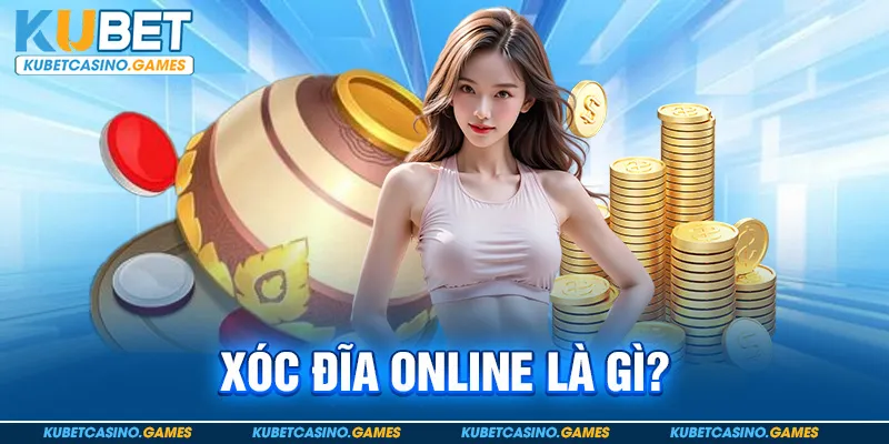 Xóc đĩa online là gì?