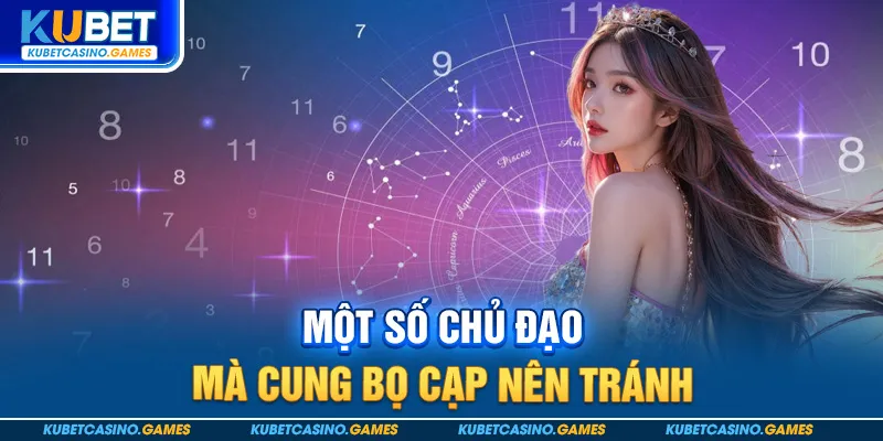 Một số chủ đạo mà cung bọ cạp nên tránh